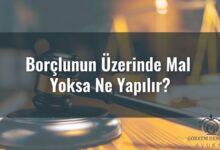 Borçlunun Üzerinde Mal Yoksa Ne Yapılır?