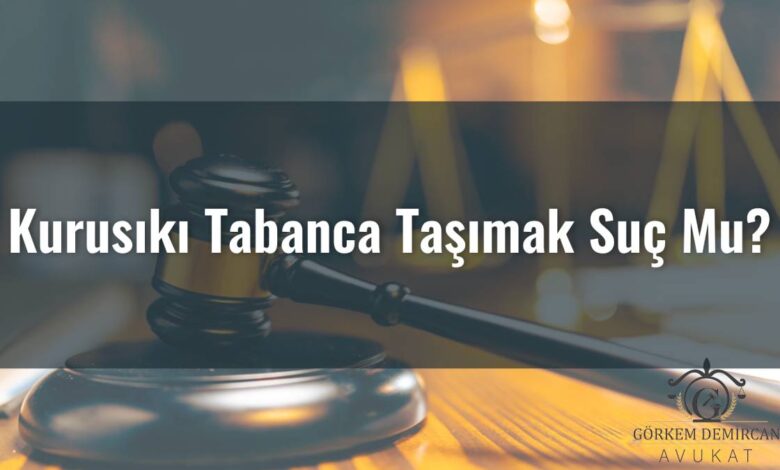 Kurusıkı Tabanca Taşımak Suç Mu?