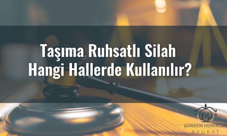Taşıma Ruhsatlı Silah Hangi Hallerde Kullanılır?