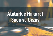 Atatürk'e Hakaret Suçu ve Cezası